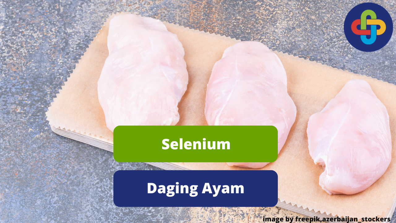 Kandungan Selenium Pada Daging Ayam